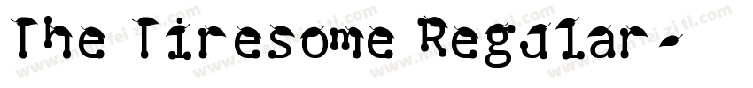 The Tiresome Regular字体转换